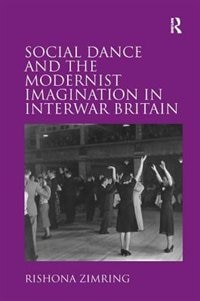 Front cover_Social Dance And The Modernist Imagination In Interwar Britain