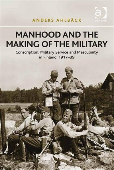Front cover_Manhood And The Making Of The Military