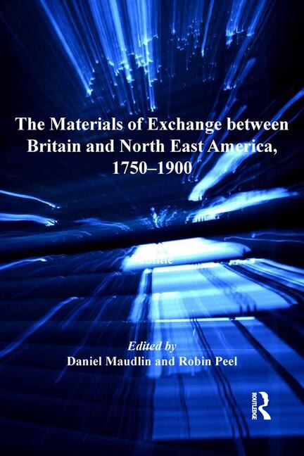 Front cover_The Materials of Exchange between Britain and North East America, 1750-1900