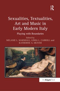 Couverture_Sexualities, Textualities, Art And Music In Early Modern Italy
