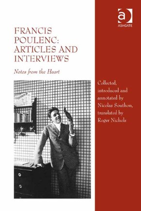 Francis Poulenc: Articles And Interviews: Notes From The Heart