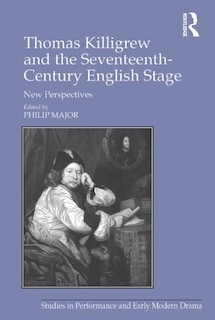 Couverture_Thomas Killigrew And The Seventeenth-century English Stage