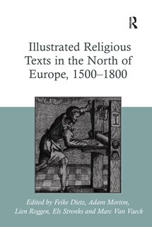 Front cover_Illustrated Religious Texts In The North Of Europe, 1500-1800