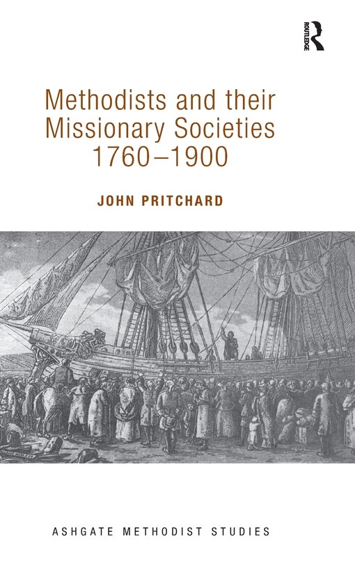 Front cover_Methodists And Their Missionary Societies 1760-1900