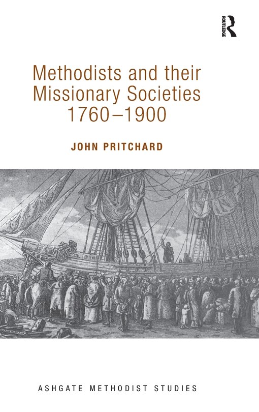 Methodists And Their Missionary Societies 1760-1900