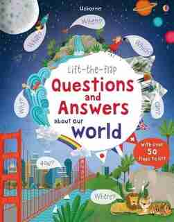 Lift-the-flap Questions & Answers About Our World by Katie Daynes