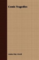 Couverture_Comic Tragedies;Written by Jo and Meg and Acted by the Little Women