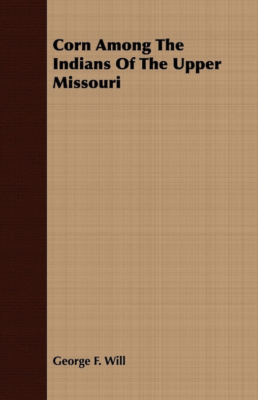 Front cover_Corn Among The Indians Of The Upper Missouri