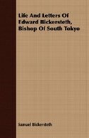 Life And Letters Of Edward Bickersteth, Bishop Of South Tokyo