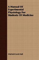 A Manual Of Experimental Physiology For Students Of Medicine