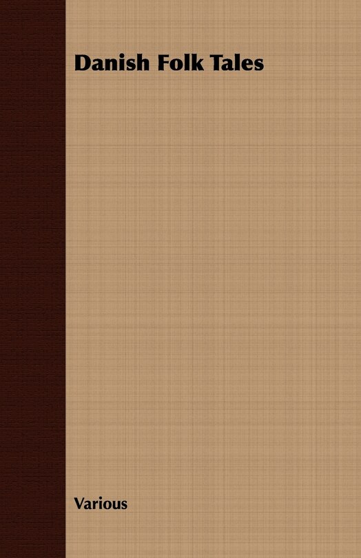 Couverture_Danish Fairy & Folk Tales - A Collection of Popular Stories and Fairy Tales - From the Danish of Svend Gruntvig, E. T. Kristensen, Ingvor Bondesen, and L. Budde