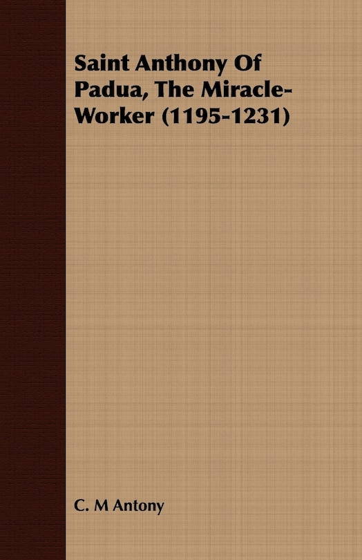 Couverture_Saint Anthony of Padua, the Miracle-Worker (1195-1231)