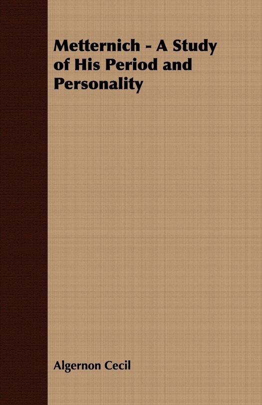 Couverture_Metternich - A Study of His Period and Personality