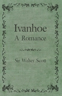 Ivanhoe - A Romance