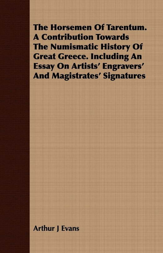 Couverture_The Horsemen Of Tarentum. A Contribution Towards The Numismatic History Of Great Greece. Including An Essay On Artists' Engravers' And Magistrates' Signatures