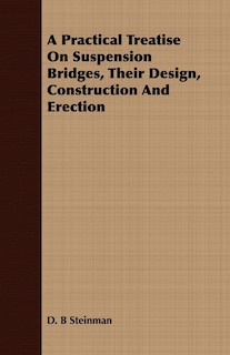 Front cover_A Practical Treatise On Suspension Bridges, Their Design, Construction And Erection