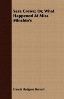 Sara Crewe; Or, What Happened At Miss Minchin's