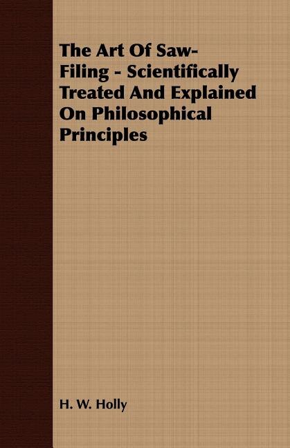 Couverture_The Art Of Saw-Filing - Scientifically Treated And Explained On Philosophical Principles