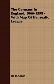 Couverture_The Germans In England, 1066-1598 - With Map Of Hanseatic League