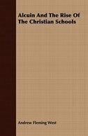 Alcuin And The Rise Of The Christian Schools