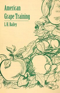 Couverture_American Grape Training - An Account of the Leading Forms Now in Use of Training the American Grapes
