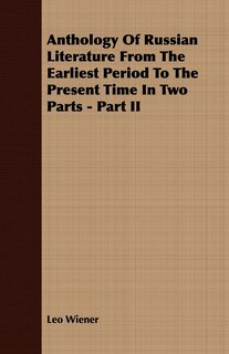 Front cover_Anthology Of Russian Literature From The Earliest Period To The Present Time In Two Parts - Part II