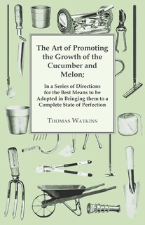 Couverture_The Art Of Promoting The Growth Of The Cucumber And Melon