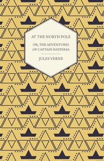 Front cover_The English at the North Pole; Or, Part I. of the Adventures of Captain Hatteras