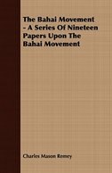 The Bahai Movement - A Series Of Nineteen Papers Upon The Bahai Movement