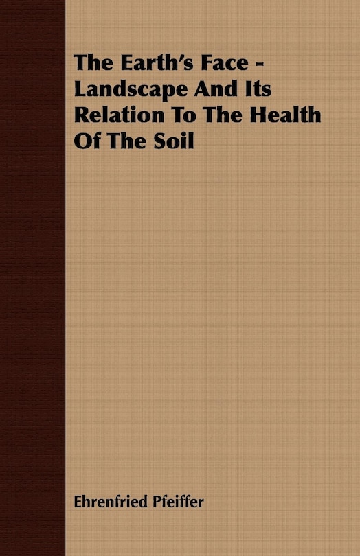 Couverture_The Earth's Face - Landscape And Its Relation To The Health Of The Soil