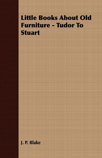 Front cover_Little Books About Old Furniture - Tudor To Stuart