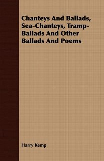 Couverture_Chanteys And Ballads, Sea-Chanteys, Tramp-Ballads And Other Ballads And Poems