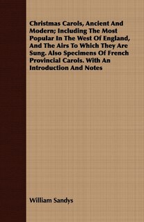 Front cover_Christmas Carols, Ancient and Modern; Including the Most Popular in the West of England, and the Airs to Which They Are Sung