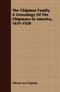 Couverture_The Chipman Family, A Genealogy Of The Chipmans In America, 1631-1920