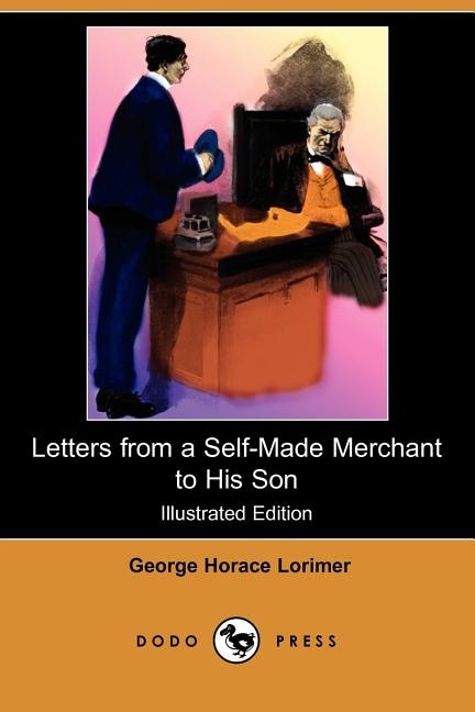 Front cover_Letters from a Self-Made Merchant to His Son (Illustrated Edition) (Dodo Press)
