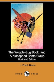 Couverture_The Woggle-Bug Book, and a Kidnapped Santa Claus (Illustrated Edition) (Dodo Press)