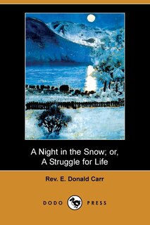 Couverture_A Night in the Snow; Or, a Struggle for Life (Dodo Press)