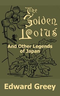 Front cover_The Golden Lotus And Other Legends Of Japan
