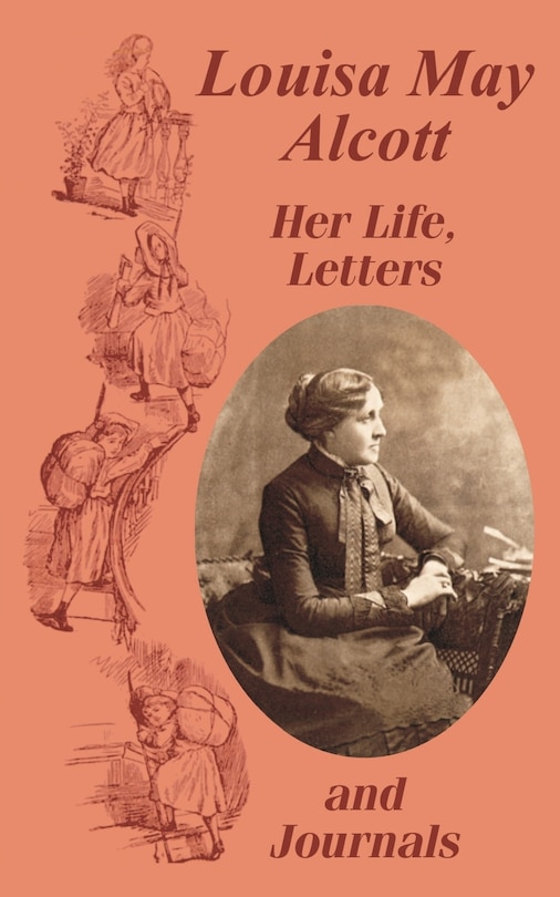 Front cover_Louisa May Alcott Her Life, Letters, and Journals
