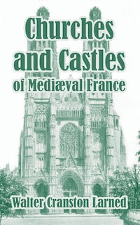 Front cover_Churches and Castles of Medieval France