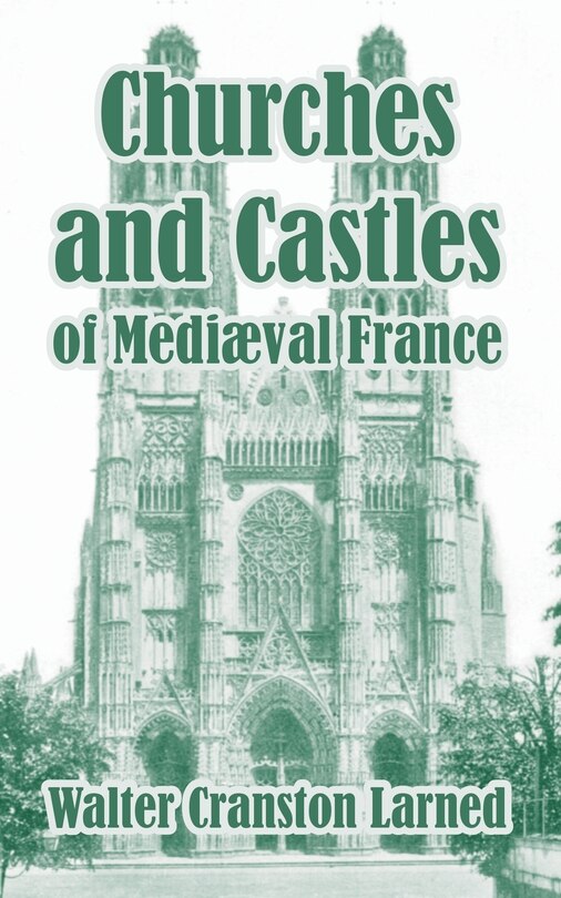 Front cover_Churches and Castles of Medieval France