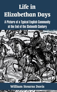 Front cover_Life in Elizabethan Days