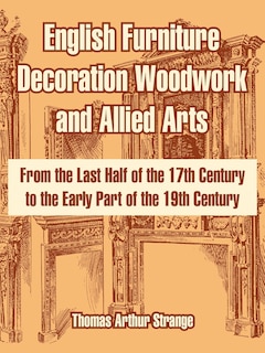Front cover_English Furniture Decoration Woodwork and Allied Arts