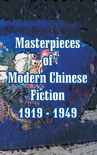 Front cover_Masterpieces Of Modern Chinese Fiction 1919 - 1949