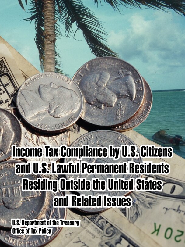 Front cover_Income Tax Compliance by U.S. Citizens and U.S. Lawful Permanent Residents Residing Outside the United States and Related Issues