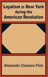 Couverture_Loyalism in New York During the American Revolution