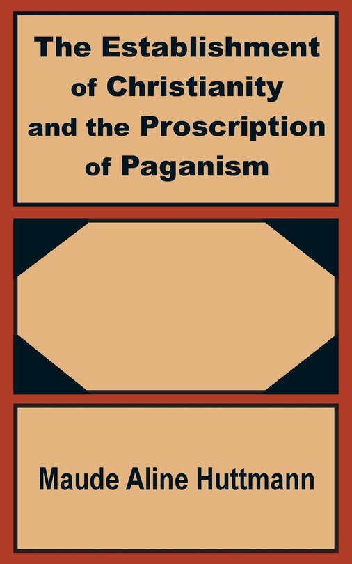 Front cover_The Establishment of Christianity and the Proscription of Paganism