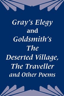 Front cover_Gray's Elegy and Goldsmith's the Deserted Village, the Traveller and Other Poems