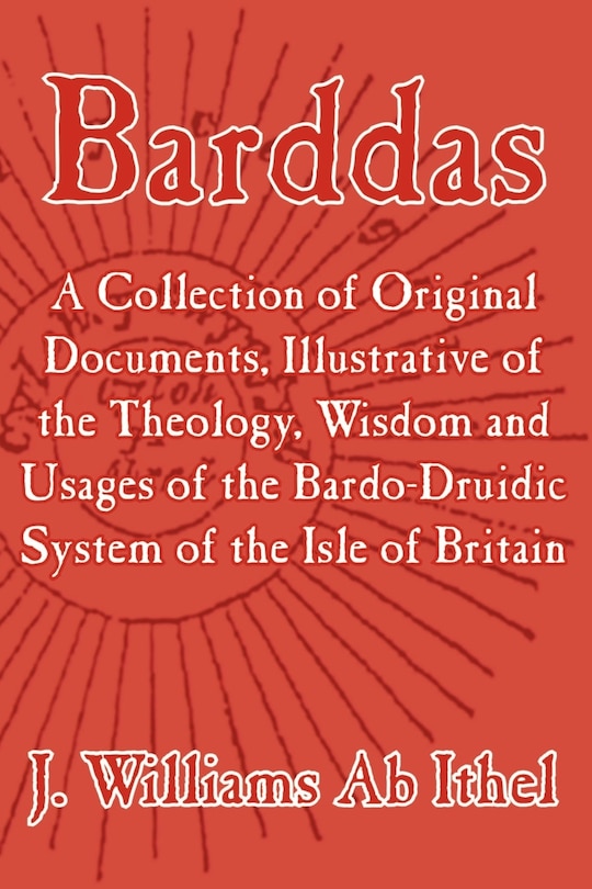 Front cover_Barddas; A Collection of Original Documents, Illustrative of the Theology, Wisdom, and Usages of the Bardo-Druidic System of the of Britain