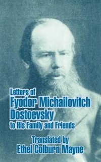 Front cover_Letters of Fyodor Michailovitch Dostoevsky to His Family and Friends